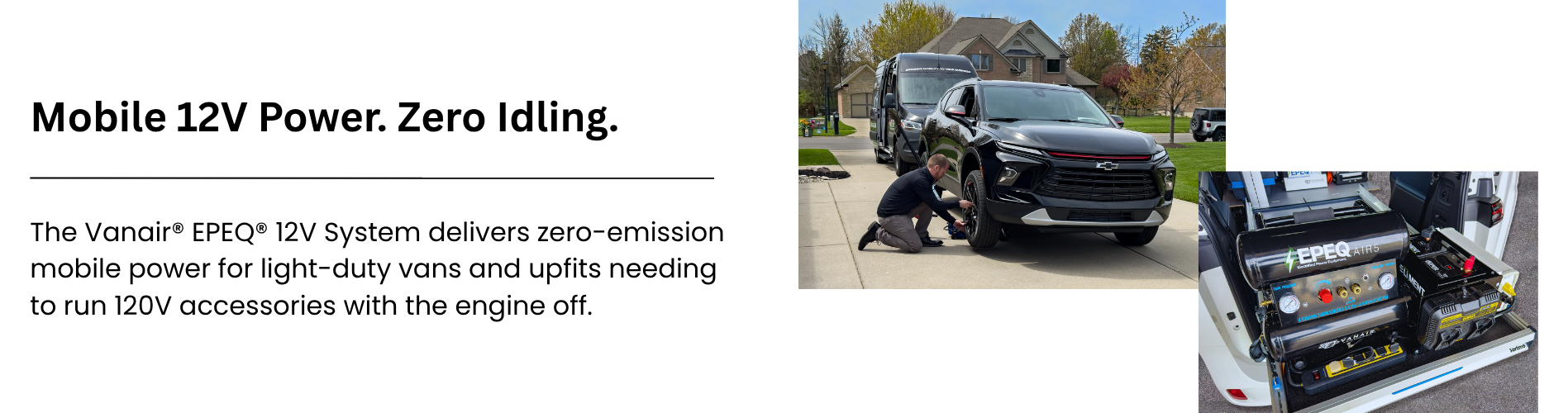 EPEQ® Electrified Power Equipment® 12V System - Mobile 12V Power. Zero Idling. EPEQ® Electrified Power Equipment® 12V System - Mobile 12V Power. Zero Idling.